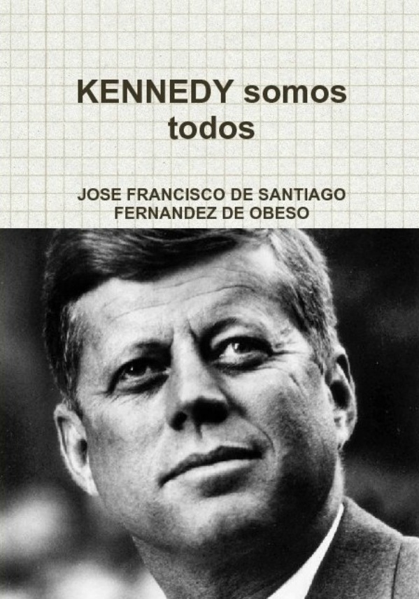 Imagen de Kennedy somos todos, de José Francisco de Santiago Fdez de Obeso