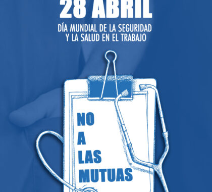 Imagen de 28 abril, Día Internacional de la Salud y la Seguridad en el Trabajo: Nuestras vidas valen más que sus beneficios.